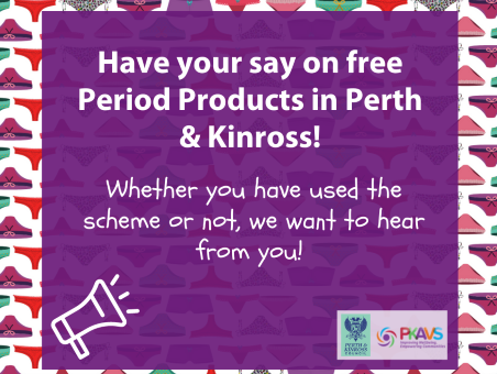 Promotional advert inviting people to have their say on free period products in Perth and Kinross.